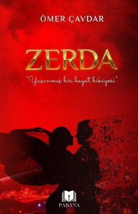 Zerda - Yaşanmış Bir Hayat Hikayesi Ömer Çavdar Parana