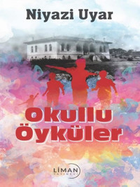 Okullu Öyküler Niyazi Uyar Liman Yayınevi