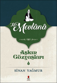 Hz. Mevlana-Aşkın Gözyaşları 2 Sinan Yağmur Kapı Yayınları