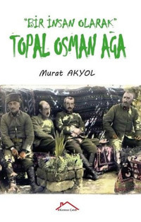 Topal Osman Ağa - Bir İnsan Olarak Murat Akyol Kırmızı Çatı