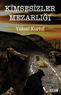 Kimsesizler Mezarlığı Yüksel Kurtul Ozan Yayıncılık