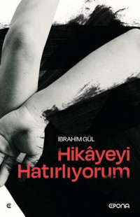 Hikayeyi Hatırlıyorum İbrahim Gül Epona