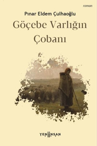 Göçebe Varlığın Çobanı Pınar Eldem Çulhaoğlu Yeni İnsan Yayınevi