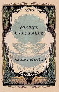 Geceye Uyananlar Cahide Birgül Kafka Kitap