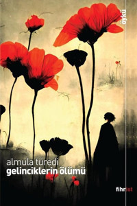 Gelinciklerin Ölümü Almula Türedi Fihrist