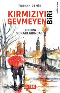Kırmızıyı Sevmeyen Biri Furkan Demir İBK