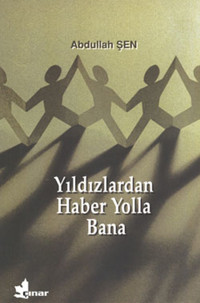 Yıldızlardan Haber Yolla Bana Abdullah Şen Çınar Yayınları