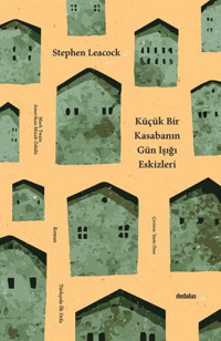 Küçük Bir Kasabanın Gün Işığı Eskizleri Stephen Leacock Dedalus