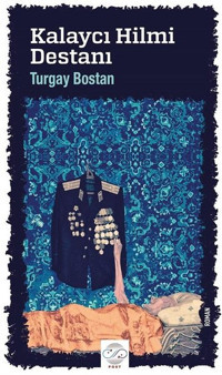 Kalaycı Hilmi Destanı Turgay Bostan Post Yayın