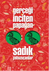 Gerçeği İnciten Papağan Sadık Yalsızuçanlar Profil Kitap