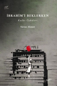 İbrahim'i Beklerken - Kudüs Öyküleri Yavuz Ahmet Uzam Yayınları