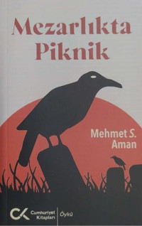 Mezarlıkta Piknik Mehmet S. Aman Cumhuriyet Kitapları