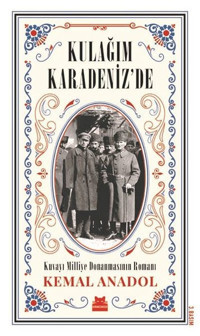 Kulağım Karadeniz'de-Kuvayi Milliye Donanmasının Romanı Kemal Anadol Kırmızı Kedi