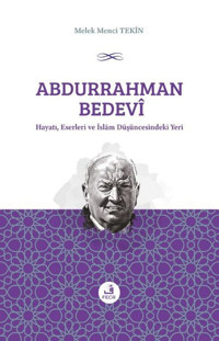 Abdurrahman Bedevi Hayatı Eserleri ve İslam Düşüncesindeki Yeri Melek Menci Tekin Fecr Yayınları