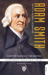 Adam Smith-Hayatı ve Bilimsel Çalışmaları Valentin İvanoviç Yakovenko Dorlion Yayınevi
