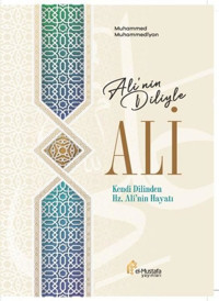 Ali'nin Diliyle Ali - Kendi Dilinden Hz. Ali'nin Hayatı Muhammed Muhammediyan El
