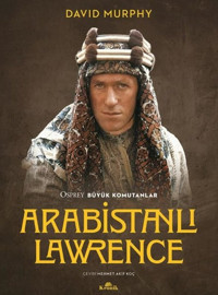 Arabistanlı Lawrence - Osprey Büyük Komutanlar David Murphy Kronik Kitap