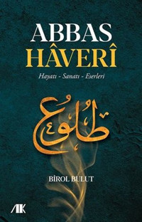 Abbas Haveri - Hayatı Sanatı Eserleri Birol Bulut Akademik Kitaplar