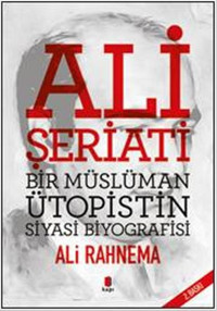 Ali Şeriatı - Bir İslami Ütopistin Siyasi Biyografisi Ali Rahnema Kapı Yayınları