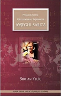 Ayşegül Sarıca - Piyano Çalmak Güzelliklerde Yaşamaktır Serhan Yedig Sevda Cenap & Müzik Vakfı