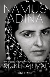 Namus Adına - Pakistan'dan Yükselen Adalet Sesi Mukhtar Mai Epsilon Yayınevi