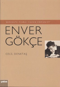 Berceste Mısraı Yazan Komünist - Enver Gökçe Celil Denktaş Yaba Yayınları