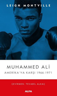 Muhammed Ali: Amerika'ya Karşı 1966 - 1971 Leigh Montville Alfa Yayıncılık