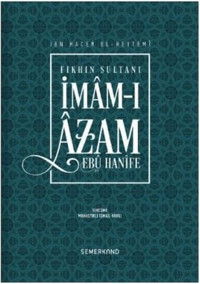 Fıkhın Sultanı İmam-ı Azam-Ebu Hanife İbn Hacer El-Heytemi Semerkand Yayınları