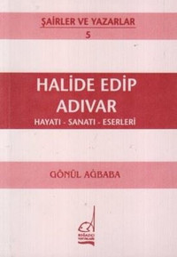 Halide Edip Adıvar Hayatı - Sanatı - Eserleri Gönül Ağababa Boğaziçi Yayınları