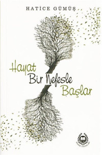Hayat Bir Nefesle Başlar Hatice Gümüş Bahar Yayınları