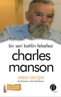Bir Seri Katilin Felsefesi Charles Arkın Gelişin Herdem Kitap