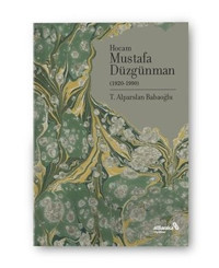 Hocam Mustafa Düzgünman - 1920 1990 Alparslan Babaoğlu alBaraka Yayınları
