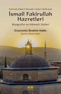 İsmail Fakirullah Hazretleri - Biyografisi ve Hikmetli Sözleri Erzurumlu İbrahim Hakkı Hazretleri Akıl Fikir Yayınları