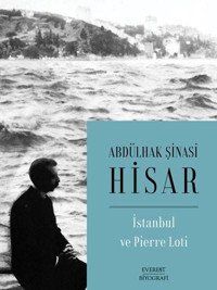 İstanbul ve Pierre Loti Abdülhak Şinasi Hisar Everest Yayınları
