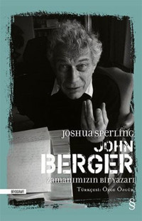 John Berger: Zamanımızın Bir Yazarı Joshua Sperling Everest Yayınları