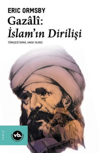 Gazali: İslamın Dirilişi Eric Ormsby VakıfBank Kültür Yayınları