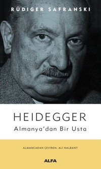 Heidegger: Almanya'dan Bir Usta Rüdiger Safranski Alfa Yayıncılık