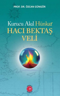 Kurucu Akıl Hünkar Hacı Bektaş Veli Özcan Güngör Anadolu Ay Yayınları