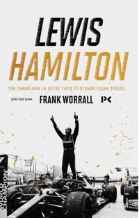 Lewis Hamilton: Tüm Zamanların En Büyük Yarış Pilotunun Yaşam Öyküsü Frank Worrall Profil Kitap