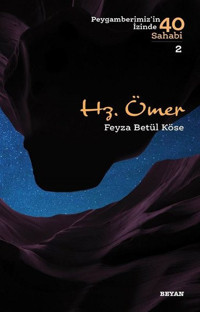 Hz.Ömer-Peygamberimiz'in İzinde 40 Sahabi 2 Feyza Betül Köse Beyan Yayınları