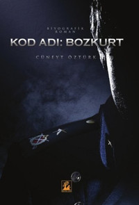 Kod Adı: Bozkurt Cüneyt Öztürk İlgi Kültür Sanat Yayınları