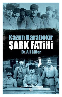 Kazım Karabekir: Şark Fatihi Ali Güler Halk Kitabevi