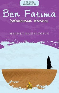 Ben Fatıma: Babasının Annesi - Yeryüzü Yıldızları Mehmet Hanifi Tosun Çıra Genç