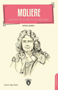 Moliere - Hayatı ve Edebi Faaliyetleri Mihail Barro Dorlion Yayınevi