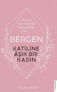 Bergen - Katiline Aşık Bir Kadın Yeşim Demir Destek Yayınları