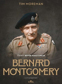 Bernard Montgomery - Osprey Büyük Komutanlar Tim Moreman Kronik Kitap