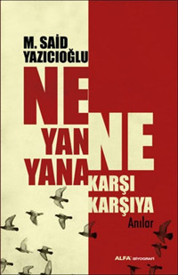 Ne Yan Yana Ne Karşı Karşıya Mustafa Said Yazıcıoğlu Alfa Yayıncılık