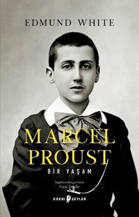 Marcel Proust: Bir Yaşam Edmund White Edebi Şeyler