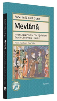 Mevlana: Hayatı Tasavvufi ve Edebi Şahsiyeti Eserleri Şöhreti ve Tesirleri Sadeddin Nüzhet Ergun Büyüyenay Yayınları