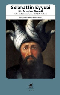 Selahattin Eyyubi-Din Savaşları Siyaseti M.C. Lyons, D.E.P. Jackson Ayrıntı Yayınları